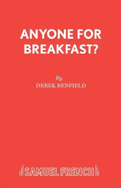 Anyone for Breakfast?: A Comedy by Derek Benfield