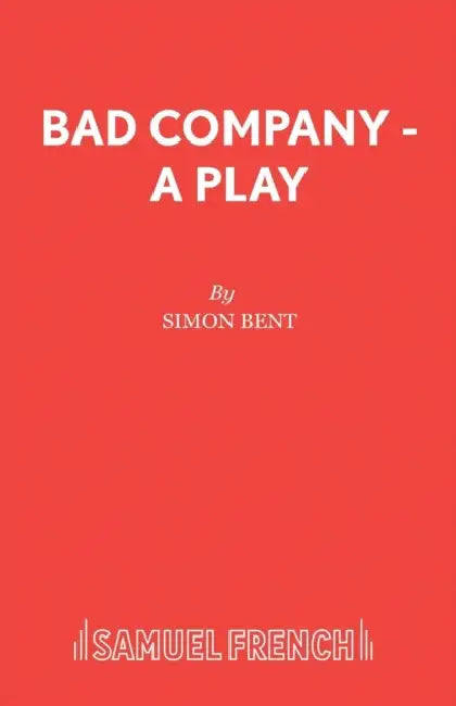 Bad Company - A Play by Simon Bent