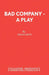 Bad Company - A Play by Simon Bent