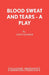 Blood Sweat and Tears - A Play by John Godber
