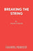Breaking the String: A Play by Frank Vickery