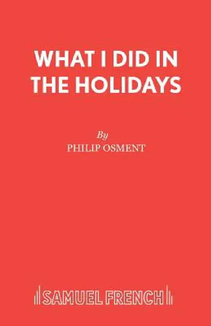 What I Did in the Holidays by Philip Osment