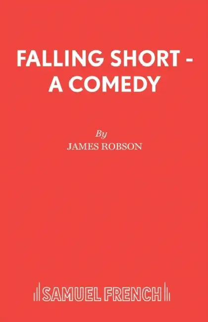 Falling Short - A Comedy by James Associate of Ch Robson