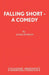 Falling Short - A Comedy by James Associate of Ch Robson