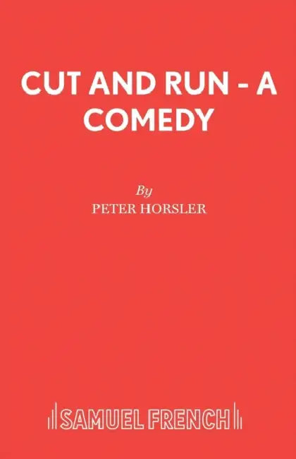 Cut and Run - A Comedy by Peter Horsler