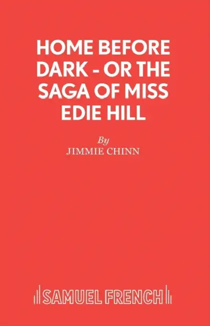 Home Before Dark - or The Saga of Miss Edie Hill by Jimmie Chinn