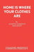 Home is Where Your Clothes Are by Anthony Marriott