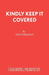Kindly Keep It Covered by Dave Freeman