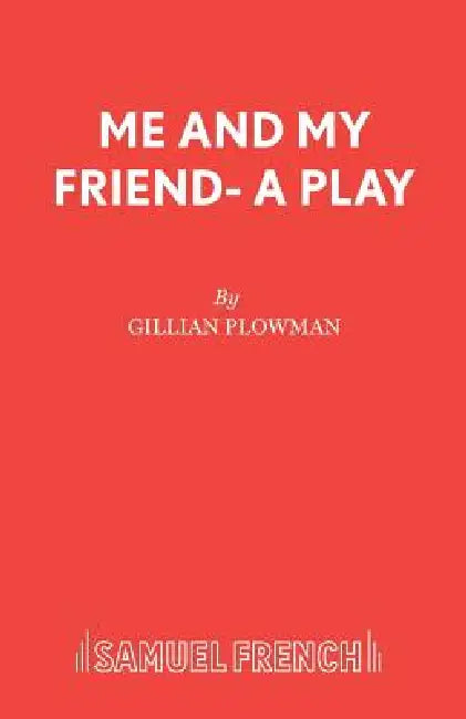 Me and My Friend- A Play by Gillian Plowman