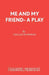 Me and My Friend- A Play by Gillian Plowman