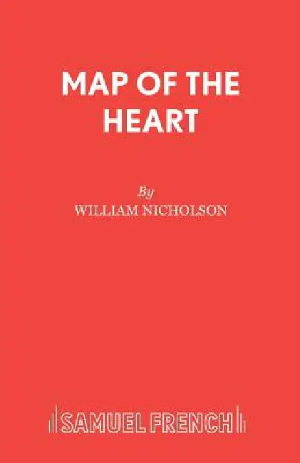Map of the Heart: A Play by William Nicholson
