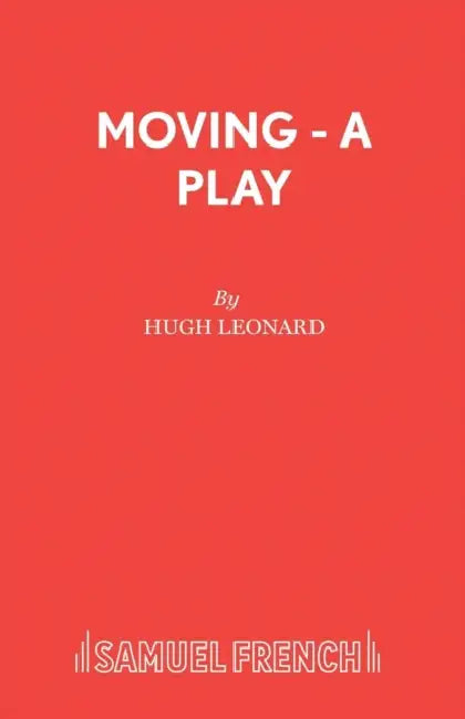 Moving - A Play by Hugh Leonard