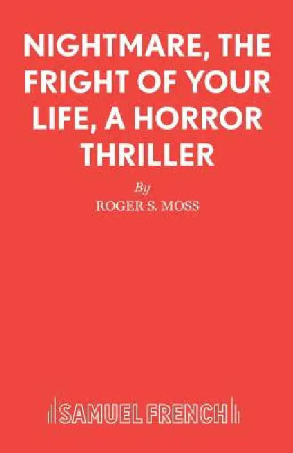 Nightmare, The Fright of Your Life, A Horror Thriller by Roger S. Moss