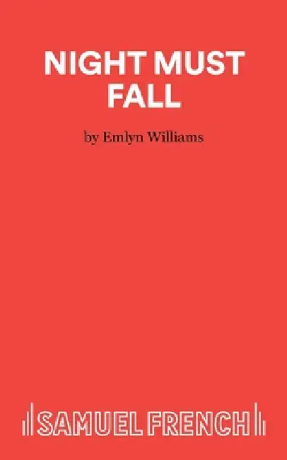 Night Must Fall - A Play by Emlyn Williams
