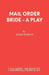 Mail Order Bride - A Play by James Associate of Ch Robson