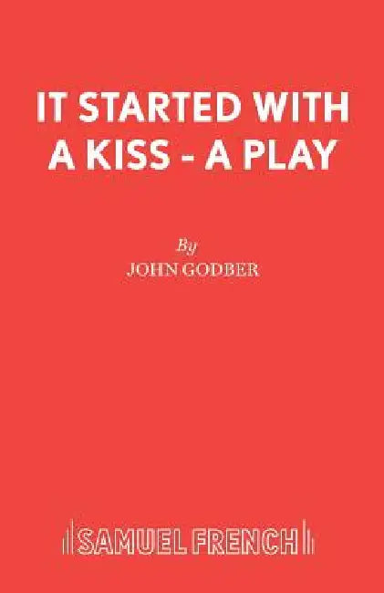 It Started With a Kiss - A Play by John Godber