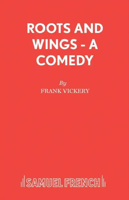 Roots And Wings - A Comedy by Frank Vickery