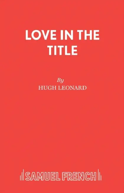Love in the Title by Hugh Leonard