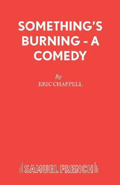 Something's Burning - A Comedy by Eric Chappell