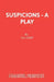 Suspicions - A Play by N. J. Crisp