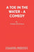 A Toe in the Water - A Comedy by Derek Benfield