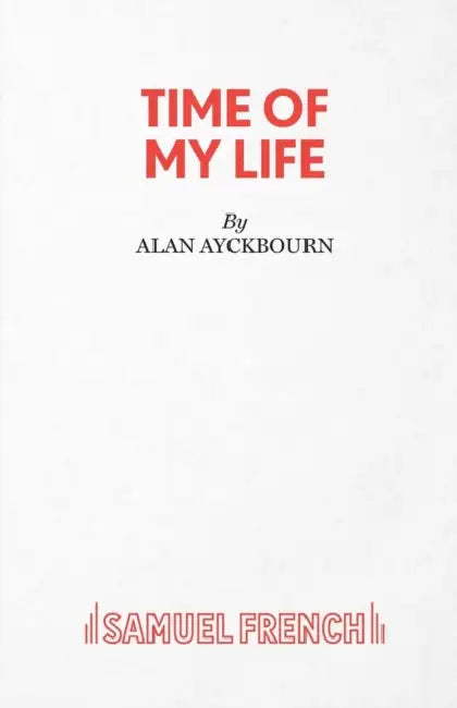 Time Of My Life by Alan Ayckbourn