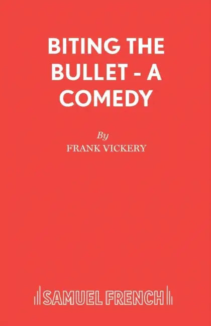 Biting the Bullet - A Comedy by Frank Vickery
