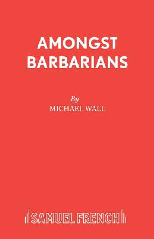 Amongst Barbarians by Michael Wall