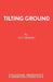 Tilting Ground by Guy Hibbert