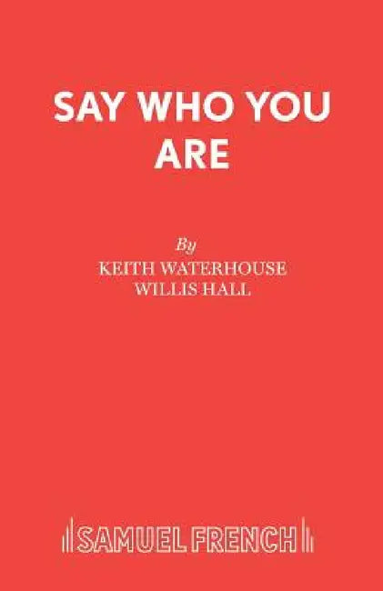 Say Who You Are by Keith Waterhouse