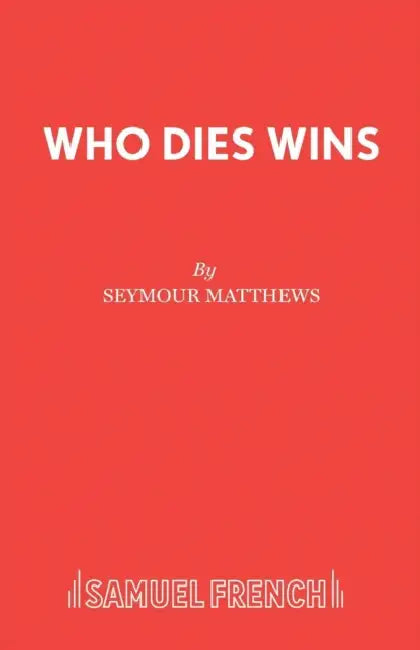 Who Dies Wins by Seymour Matthews