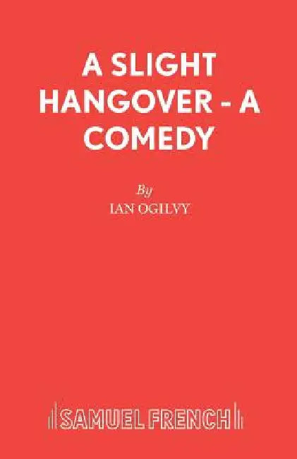 A Slight Hangover - A Comedy by Ian Ogilvy