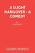 A Slight Hangover - A Comedy by Ian Ogilvy
