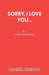 Sorry, I Love You... by John Goodrum
