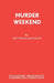 Murder Weekend by Bettine Manktelow