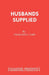 Husbands Supplied: Play by F.L. Cary
