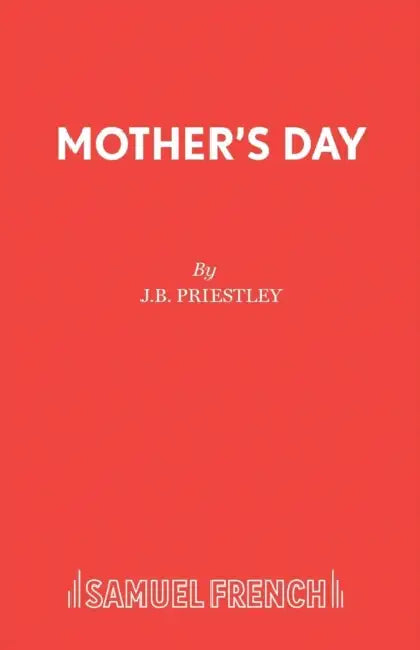 Mother's Day: Play by J. B. Priestley