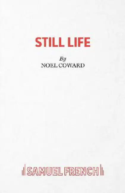 Still Life by Noel Sir Coward