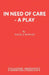 In Need of Care - A Play by David E. Rowley