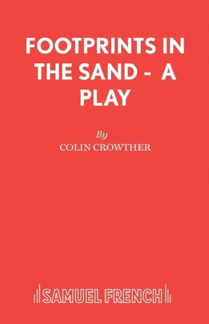 Footprints in the Sand - A Play by Colin Crowther
