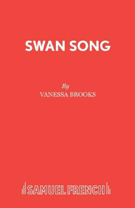 Swan Song: A Play by Vanessa Brooks