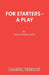 For Starters - A Play by Nick Warburton