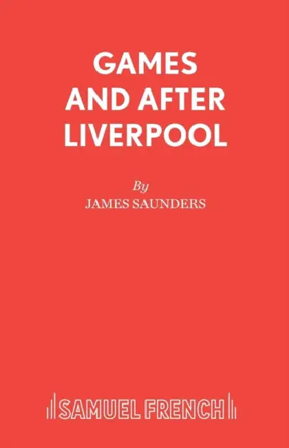 Games and After Liverpool by James Saunders