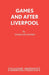 Games and After Liverpool by James Saunders