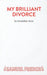 My Brilliant Divorce by Geraldine Aron