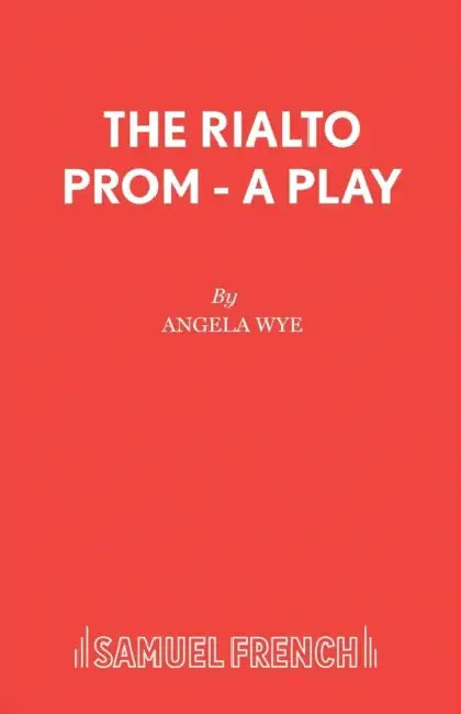 The Rialto Prom - A Play by Angela Wye