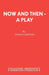 Now and Then - A Play by David Campton