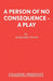 A Person of No Consequence - A Play by Margaret Wood