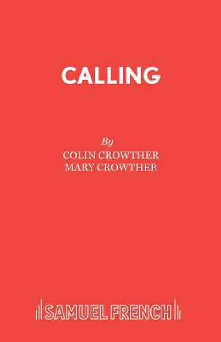 Calling: A Comedy in One Act by Colin Crowther, Mary Crowther