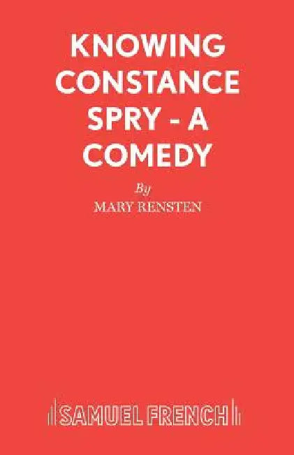Knowing Constance Spry - A Comedy by Mary Rensten